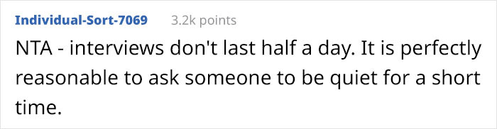 It is perfectly reasonable to expect people around you to be quiet during important interviews...