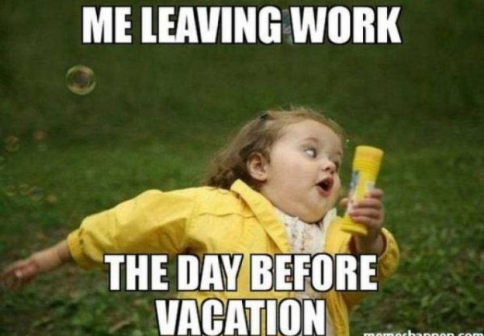 11. I wouldn't even go to work a week before vacation. Too busy planning.