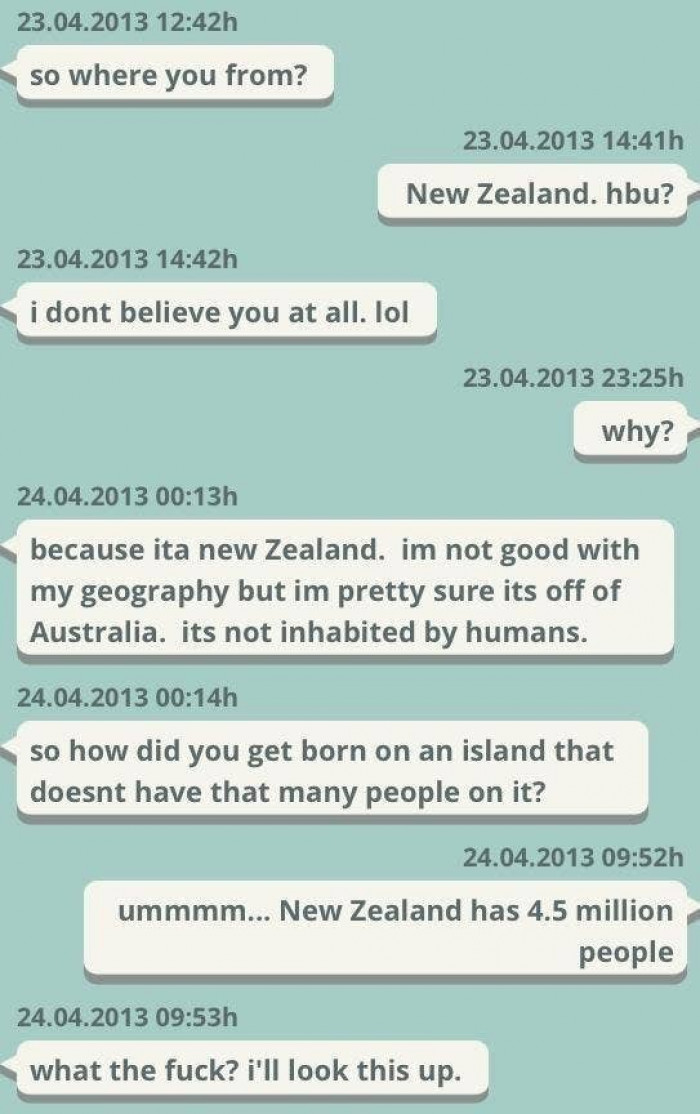 1. I don’t believe in New Zealand. And gravity.