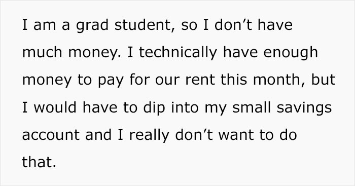 The Problem is That OP is a Grad Student and Doesn't Have Much Money. She Can't Afford to Pay the Whole Rent.