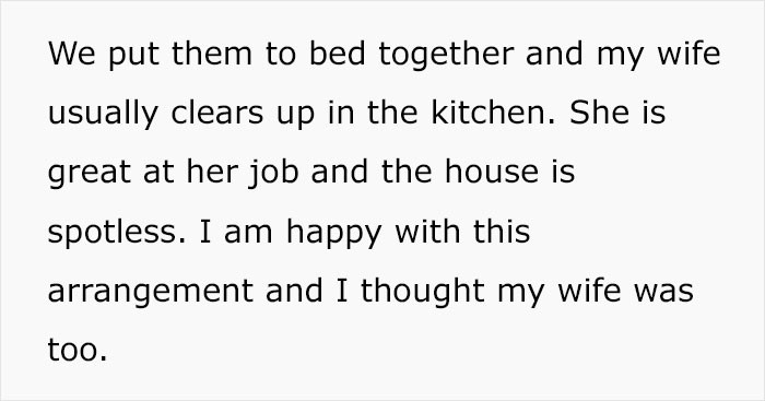The OP praised his wife's diligence in taking care of the house. Apparently, he thought she was okay with their roles, but it seems the opposite is the case.