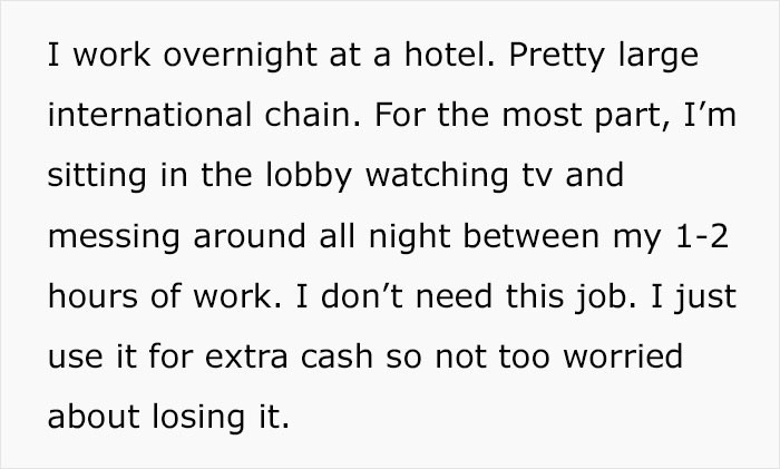 He works as a night receptionist at a large international chain hotel.