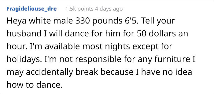 Umm, provided that he pays way too well for the terrible dancer I am, I'm in to entertain him too!