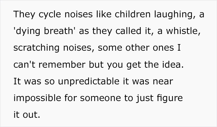The noises were impossible for someone to figure out
