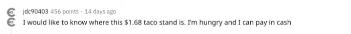 This guy just wanted to know where he could get tacos for $1.68!