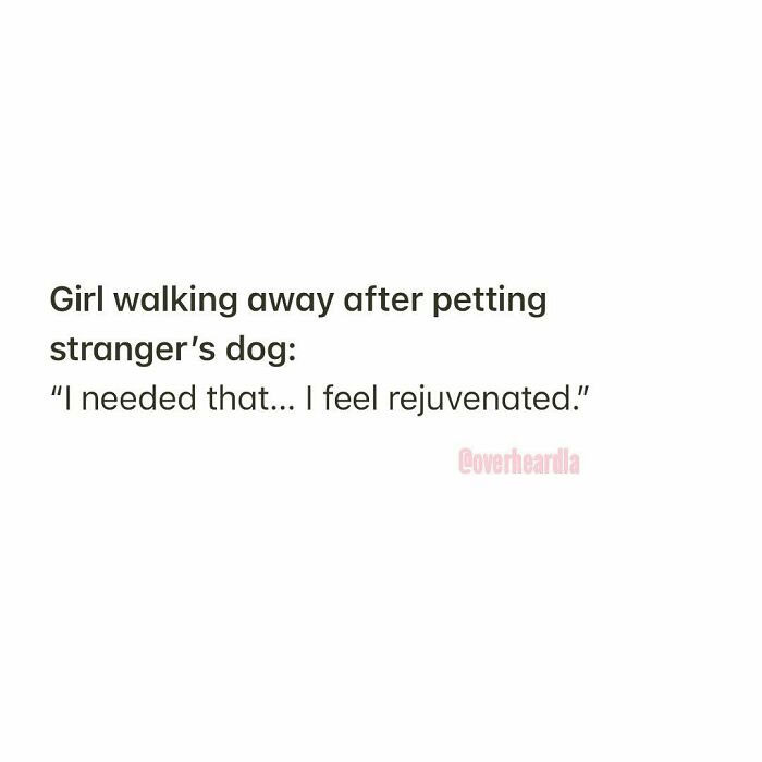 20. Yes, pets are just amazing like that