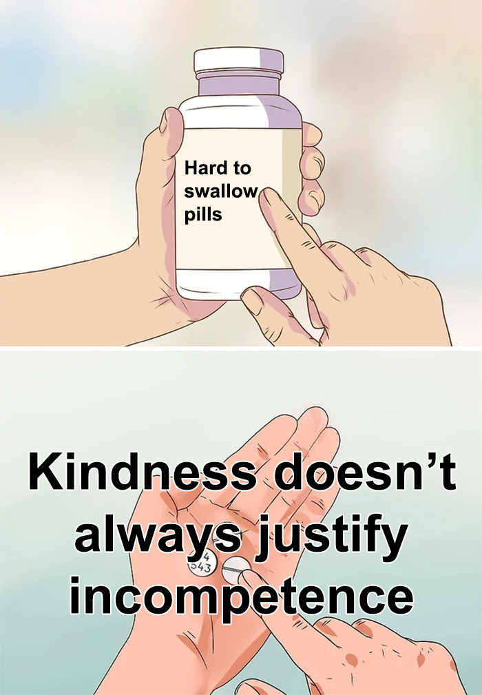 16. No, it doesn't. I don't want a kind, incompetent doctor—I want a good one.