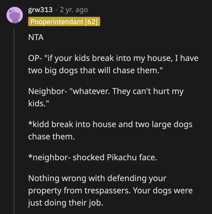 Mom even tried to get OP in trouble when she lied about her children getting bit by the dogs. Too bad OP had factual evidence on their side.