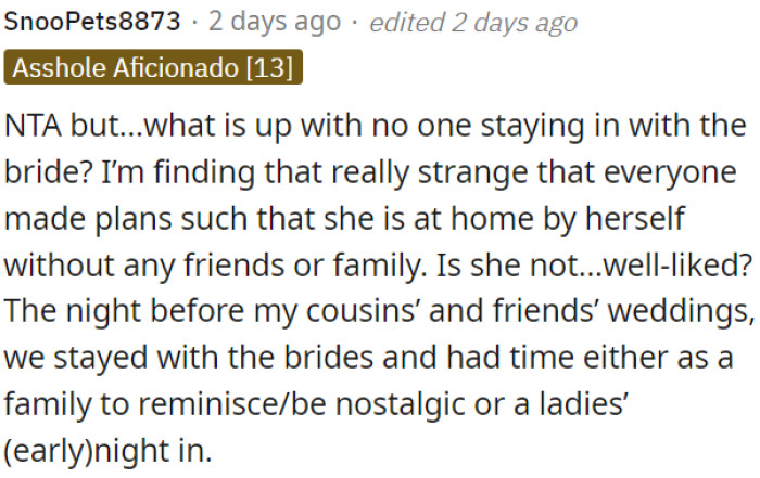 It's unusual that no one is staying with the bride the night before her wedding.