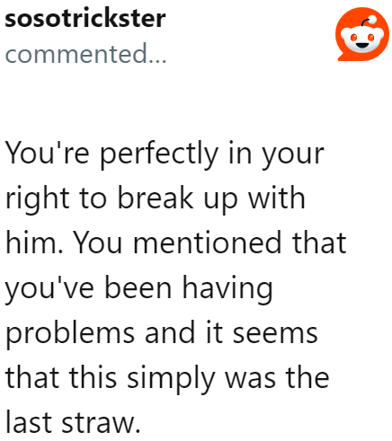 Redditors supported her decision to break up with him.