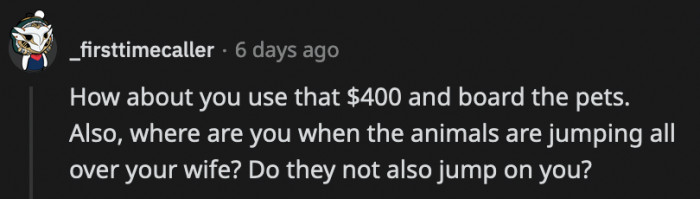 OP was busy watching his wife get annoyed by the animals until she snapped