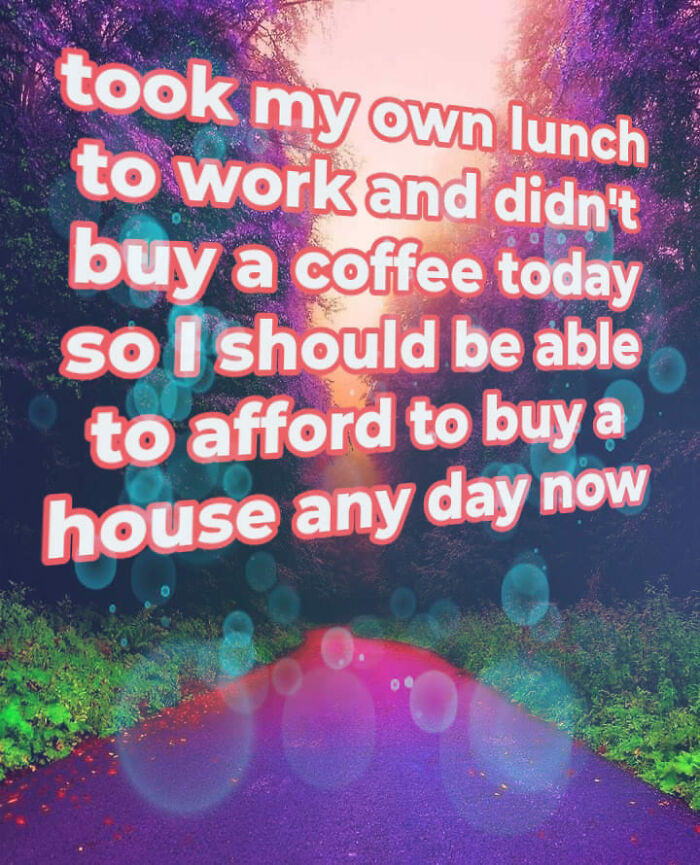 4. Trying to afford a house