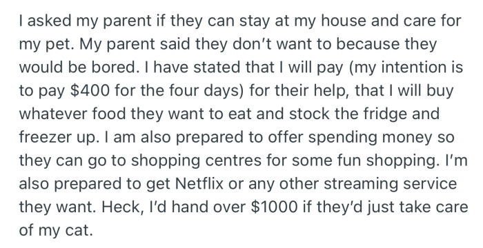 OP has offered to pay their parent, in addition to other goodies, just so they will agree to babysit the cat