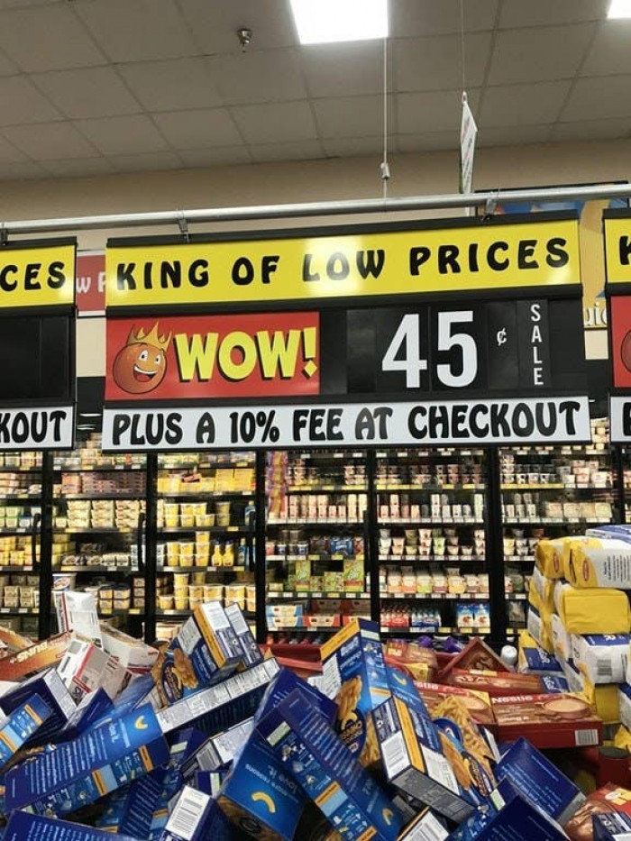 8. ”Local grocery store is the “king of low prices”, but charges a fee at checkout.”