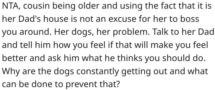 1. She should report the situation to her cousin's dad.