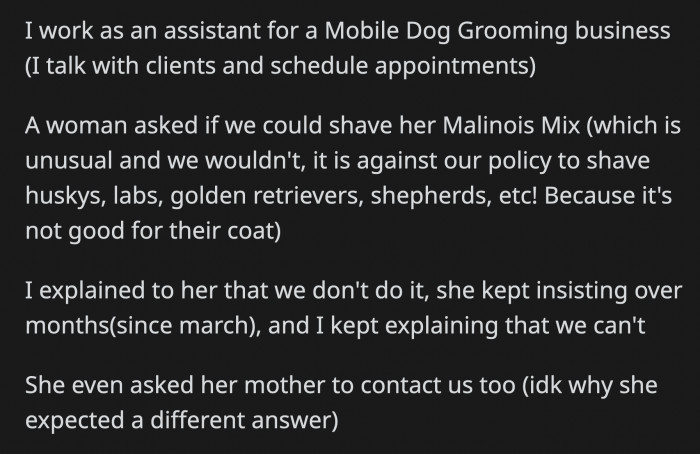 The dog owner even employed the help of her mother to sway the groomer to change their mind.