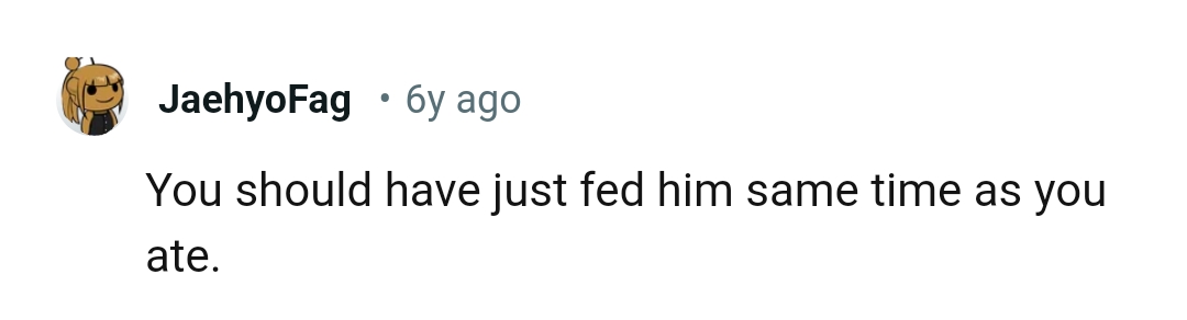 This Redditor believes the OP should have fed the cat while he ate too