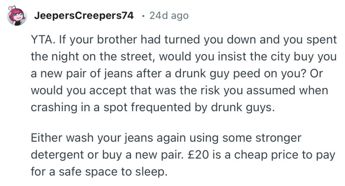 “Either wash your jeans again using some stronger detergent or buy a new pair.”