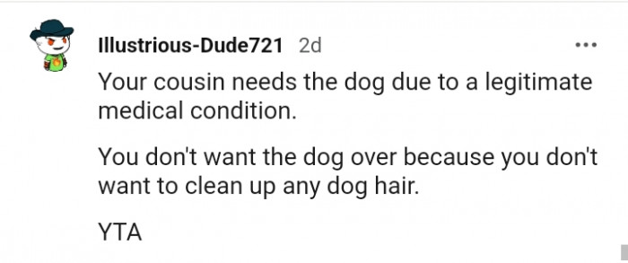 The dog is needed due to a legitimate reason