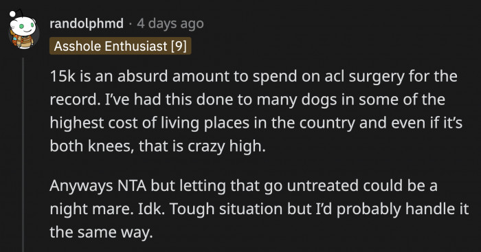 As an aside, OP might have overpaid for her dog's ACL surgery, but we don't really know where she lives