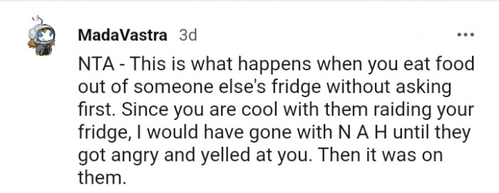 When you eat food out of someone else's fridge