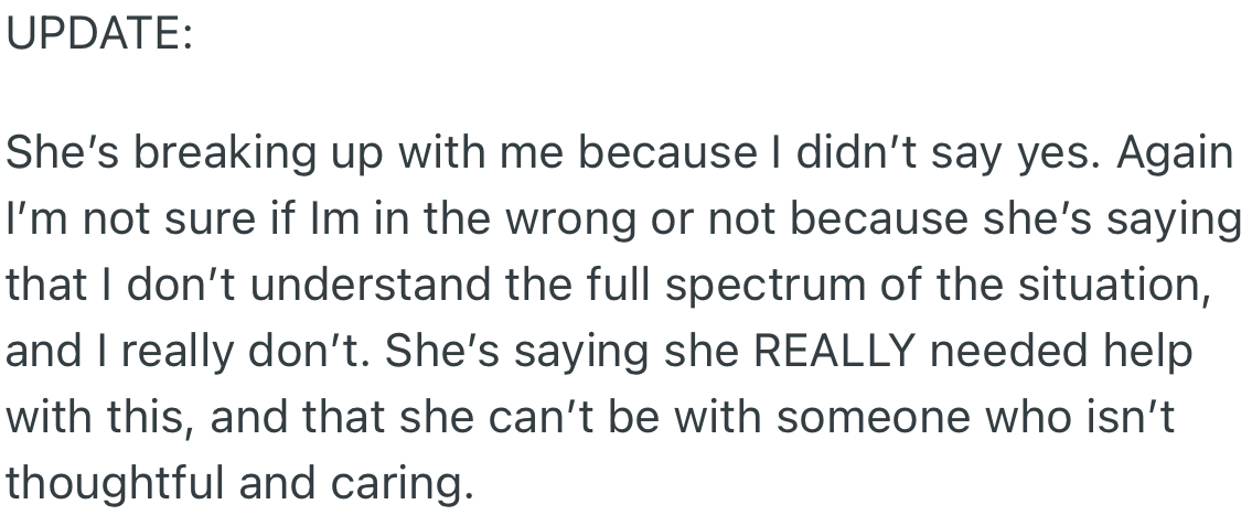 OP’s girlfriend decides to break up with him for the reason that she needed help with the dog situation and he wasn't there for her.
