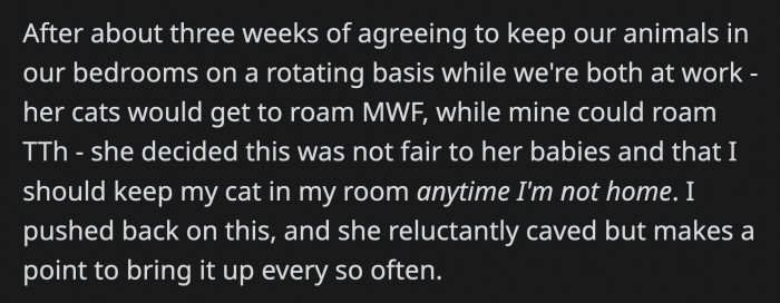 They Finally Reached an Agreement Where They Will Allow Each Other's Pets to Roam Around the Shared Area of the Apartment on Separate Days, but Even That Wasn't Good Enough for OP's Roommate