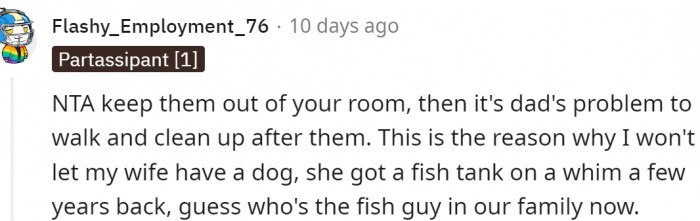 It's Dad's problem to walk and clean up after them.