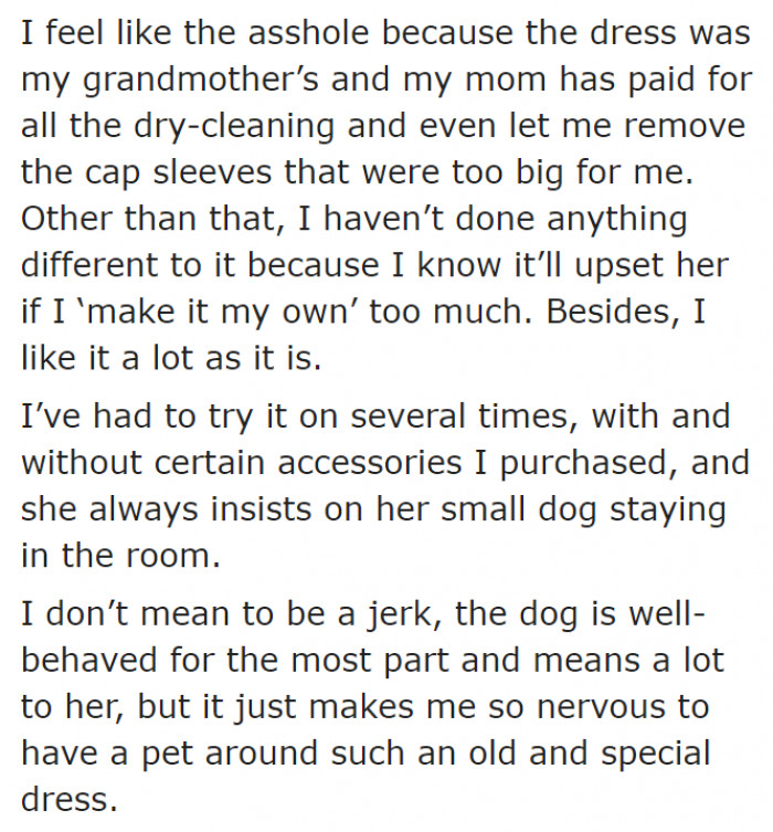 She wants to keep the dog away from her while she tries on the dress, but her mom insists that the dog stays in the room.