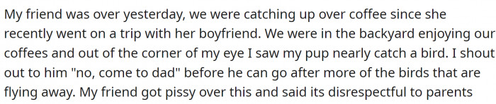 His friend came over, and he called the puppy in front of her. He used the 