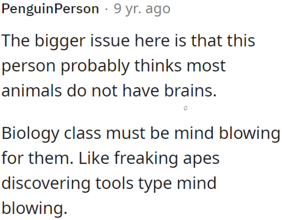 Discovering the answer must be mind-blowing for the person who asked the question.