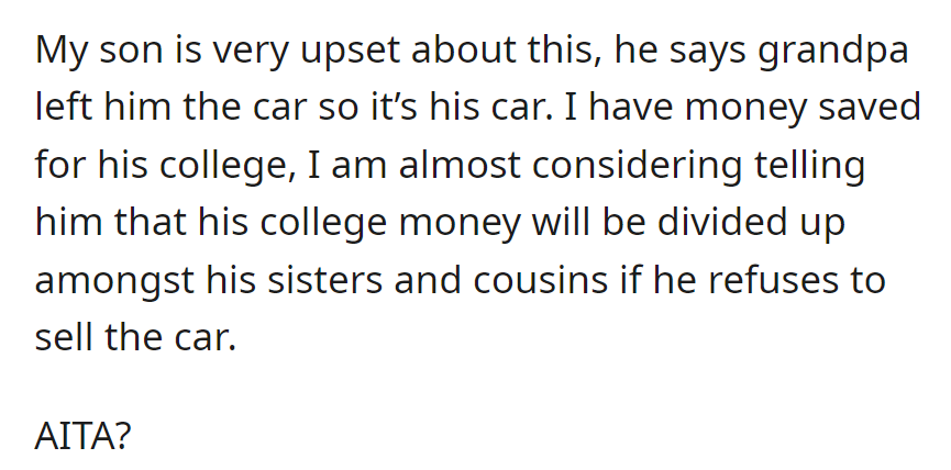 Son upset, believes car is his. Mom saved for college; considering splitting funds if car not sold.