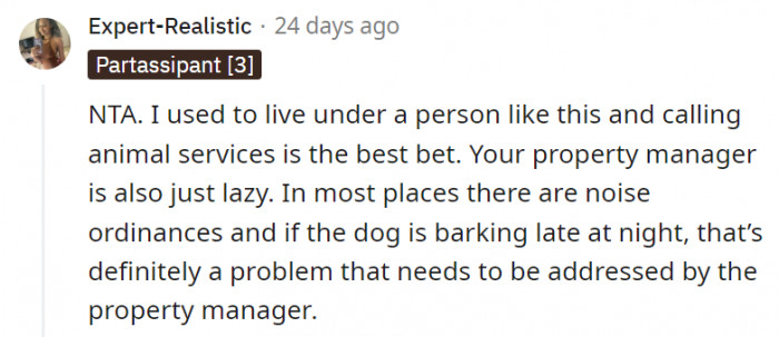 9. The property manager has the power and the responsibility to deal with the situation properly and yet OP's landlord just seems lazy