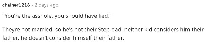 He did not technically lie, but he probably should have changed his answer just to he could seem less of an AH.