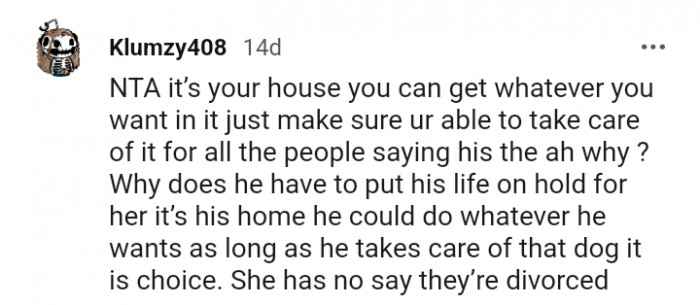 It's his home, so he can do whatever he wants