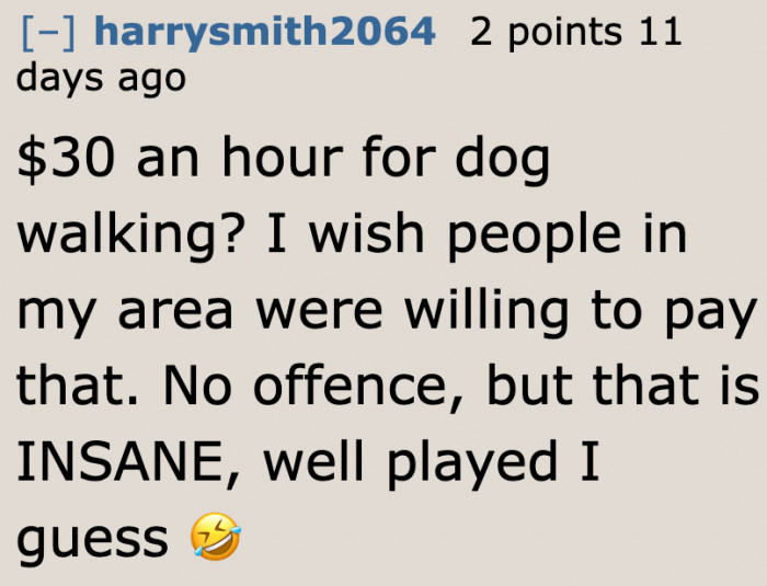 Would that mean they'd charge $30 for an hour of dog walking?