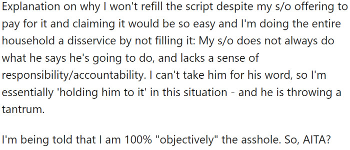 Despite their partner offering to pay for it, OP is hesitant to refill the prescription because they don't trust their partner to follow through on their promises.