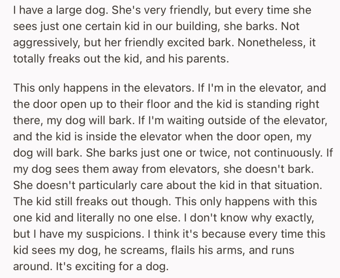 OP’s dog has a habit of barking each time it sees on particular kid in the elevator