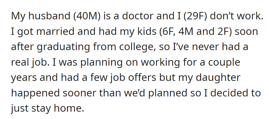 OP's a 29-year-old mom of three, married to a 40-year-old doctor, chose to be a stay-at-home mom when her children arrived earlier than expected.