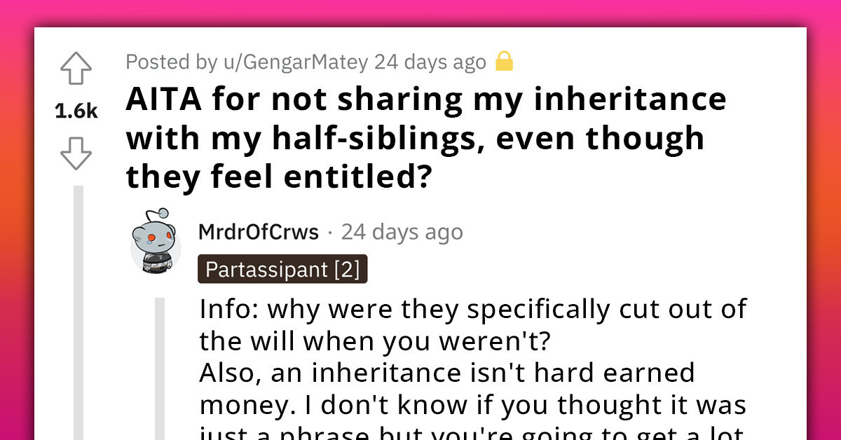 Sole Heir Is Unsure If He Should Share His Inheritance With His Half