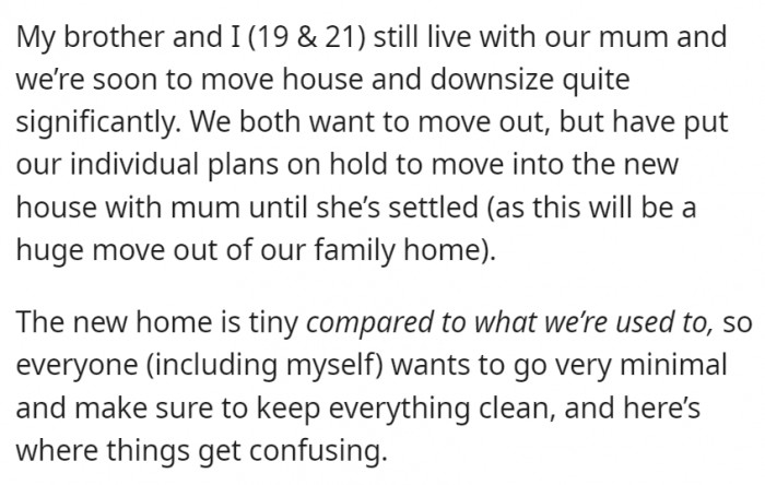 The family was set to move into a smaller house than their old family house, so everyone wanted to go minimal with what they were taking along.