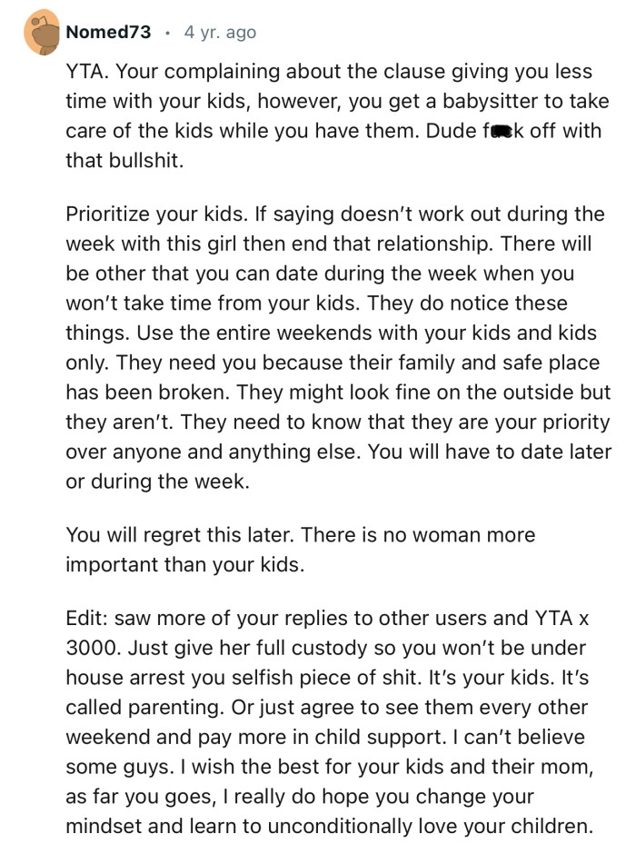“You will regret this later. There is no woman more important than your kids.“