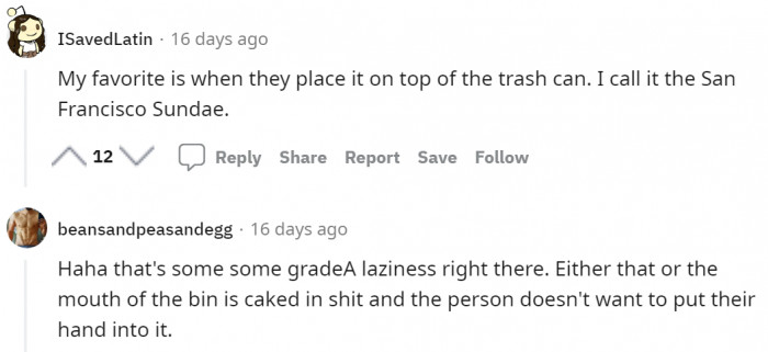 Either some people have a degree in laziness or there's some kind of reasonable explanation for this