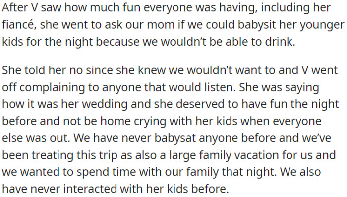 V wanted OP and her sisters to babysit her kids for the evening before the wedding, but OP's mom refused because they also wanted to enjoy the family vacation.