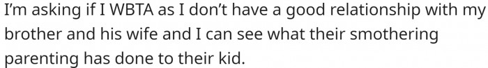 She doesn't have a good relationship with her brother and doesn't want to make it any worse