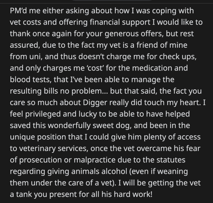 OP's wonderful vet friend didn't charge him for Digger's consultations. OP only had to pay for the lab tests and base cost of the medicine!