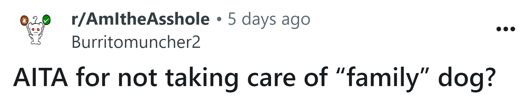 The Redditor asked if he's an a**hole for not wanting to take care of his family's dog.