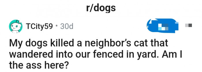 This Redditor shares a short story of how the dog killed a neighbor's cat