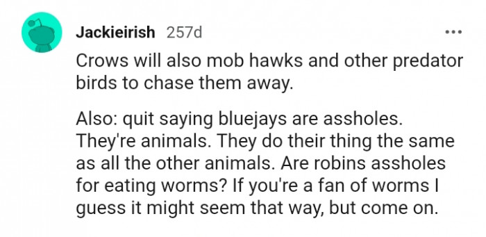 They do their thing just as other animals do