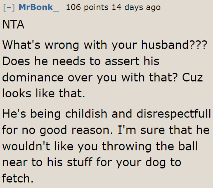 Is the husband asserting dominance over something this petty?